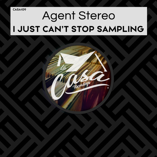 Agent Stereo - I Just Can't Stop Sampling [CASA109]